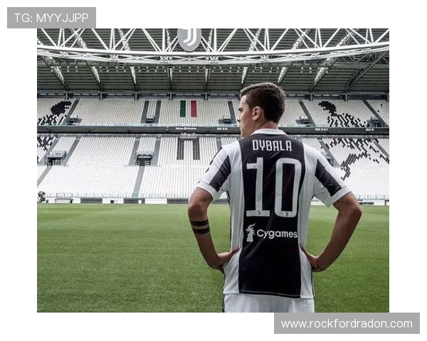 在尤文穿上10号迎来巅峰：迪巴拉的爆发赛季